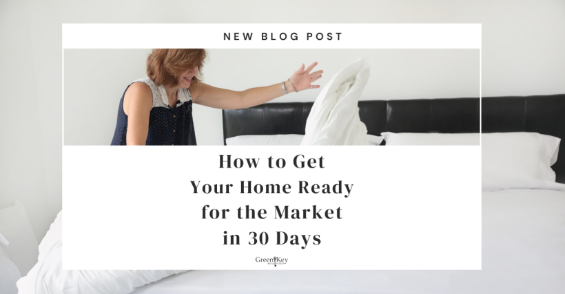 How to Get Your Home Ready for the Market in 30 Days